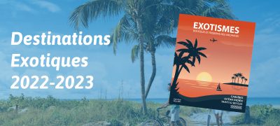 Destinations exotiques 2022-2023