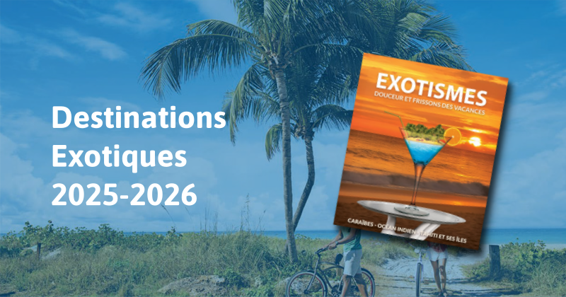 Destinations exotiques 2025-2026